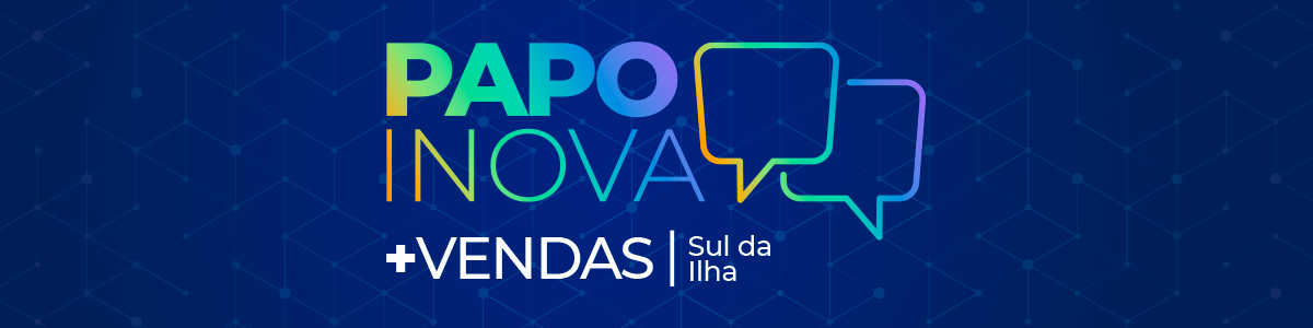 Evento Papo Inova +Vendas CDL Florianópolis