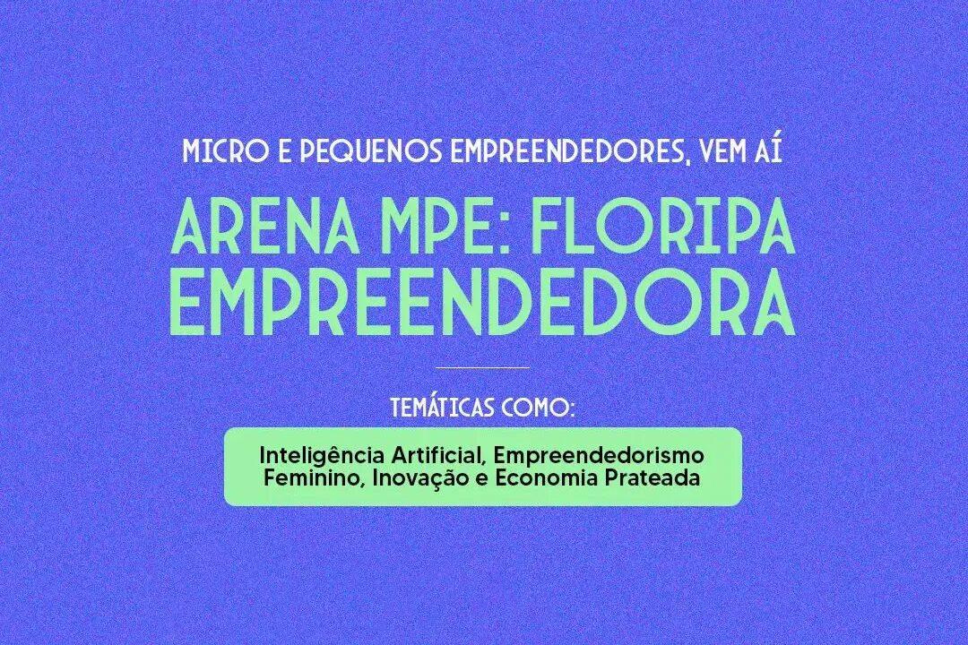 Evento Arena MPE: Floripa Empreendedora