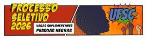 Inscrições para Vagas Suplementares para Negros na UFSC em 2026